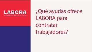 ¿Qué ayudas ofrece LABORA para contratar trabajadores [upl. by Tybalt919]