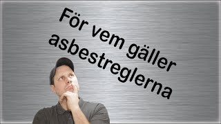 För vem gäller asbestreglerna [upl. by Karol]