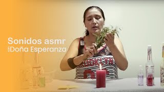 SONIDO RELAJANTES  Doña Esperanza  ASMR  AROMATERAPIA  SUSURROS RELAJANTES [upl. by Eniamat]