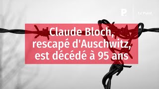 Claude Bloch rescapé dAuschwitz est décédé à 95 ans [upl. by Celeski766]