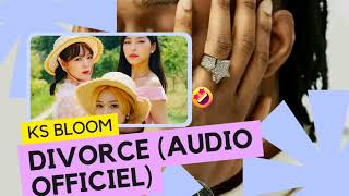 KS BLOOM DIVORCE Audio officiel Extrait [upl. by Heise]