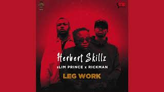 Herbert SKillz ft sLim Prince amp Rickman  Leg Work  official Audio [upl. by Ettenel871]