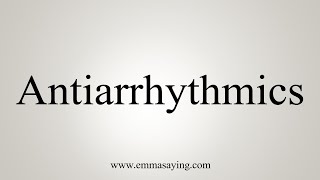 How To Say Antiarrhythmics [upl. by Vincent]