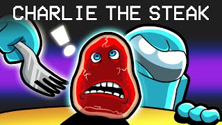 Charlie The Steak in Among Us [upl. by Haronid]