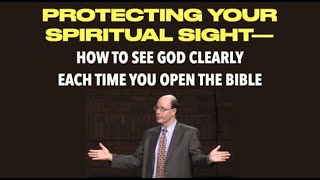 HOW TO PROTECT YOUR SPIRITUAL SIGHT amp HOW TO SEE GOD CLEARLY EACH TIME YOU OPEN THE BIBLE [upl. by Elliot609]