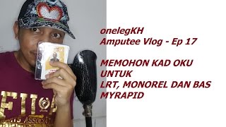 Kad OKU MyRapid untuk naik LRT Monorel dan Bas  onelegKH vlog Ep 17 in Malay [upl. by Nynnahs]