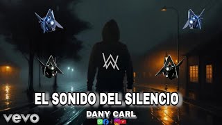 Alan Walker Style  El Sonido Del Silencio  Remix By DANY CARL [upl. by Ltihcox]