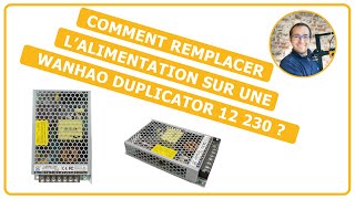 Les Tutos de Lolo  Remplacer LALIMENTATION pour votre WANHAO DUPLICATOR 12 230 [upl. by Ttekcirc170]