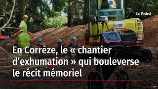 En Corrèze le « chantier d’exhumation » qui bouleverse le récit mémoriel [upl. by Ariaic860]