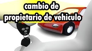 Como hacer cambio de propietario de vehiculo [upl. by Adnilak31]