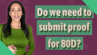 Do we need to submit proof for 80D [upl. by Nagyam]