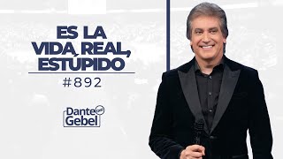 Dante Gebel 892  Es la vida real estúpido [upl. by Jacobine]