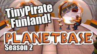 Planetbase  s2 part 1 TINYPIRATE FUNLAND  Lets Play Planet Base [upl. by Ycrad]