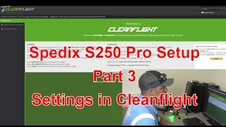 Spedix S250 Pro Setup Part 3 Cleanflight [upl. by Trofmoc735]