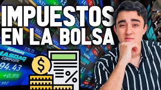 IMPUESTOS en bolsa👉TODO lo que necesitas saber sobre impuestos en acciones y ETFs ¿Cómo funciona [upl. by Eikceb]