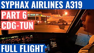 SYPHAX AIRLINES A319  PART 6  CDGTUN  FS105  COCKPIT VIDEO  FLIGHTDECK ACTION [upl. by Fuld]