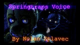 FNAFSFM Springtraps Voice by Nolan Splavec [upl. by Petit]