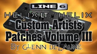 Helix  Helix LT Custom Artists Patches Volume III Patch Loading Demo amp Release [upl. by Eirellam]