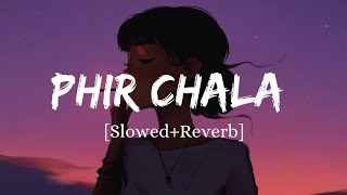 Phir Chala  Jubin Nautiyal Song  Slowed And Reverb Lofi Mix [upl. by Aleakam]