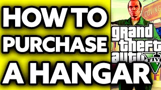 How To Purchase a Hangar in GTA 5 Story Mode 2024 [upl. by Tatianna902]