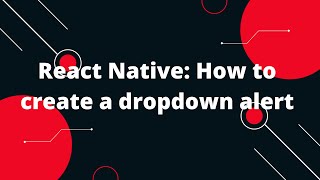 React Native How to create a dropdown alert  React Native Tutorial [upl. by Cofsky713]