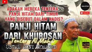 ADAKAH MEREKA TENTERA PANJI HITAM AL MAHDI YANG SEBENAR  USTAZ AUNI MOHAMED [upl. by Gefen503]