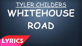 Tyler Childers  Whitehouse Road Lyrics [upl. by Lipscomb823]