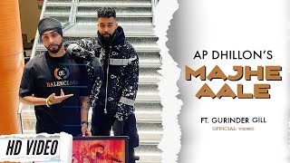 AP Dhillon  Majhe Aale Official Video Gurinder Gill  Shinda Kahlon  AP Dhillon New Song [upl. by Vyner]