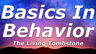 The Living Tombstone  Basics In Behavior Lyrics  quotThis is how we live our lives searching forquot [upl. by Gaddi]