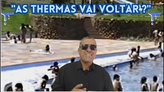 As Thermas de Paraguaçu vai Voltar [upl. by Navillus29]