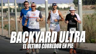 DOCUMENTAL BACKYARD ULTRA EL ÚLTIMO CORREDOR EN PIE [upl. by Evers]