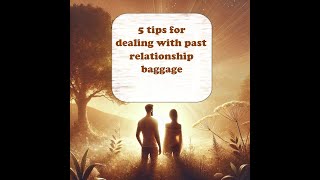 5 tips for dealing with past relationship baggage [upl. by Yvon43]