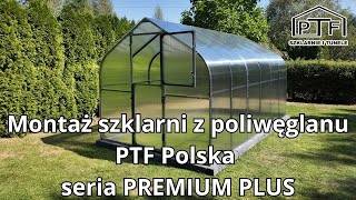 Montaż szklarni z poliwęglanu PTF Polska  seria PREMIUM PLUS [upl. by Gotthard]