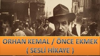 Orhan KEMAL  Önce Ekmek  Sesli Hikaye [upl. by Maice]