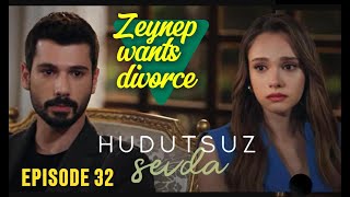 Hudutsuz Sevda Episode 32  Zeynep Wants Divorce [upl. by Filiano]