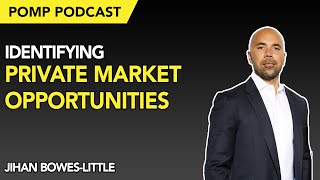 Pomp Podcast 276 Jihan BowesLittle on Identifying Private Market Opportunities [upl. by Iral738]