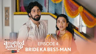 Arranged Patch Up Season 2  Episode 4  Bride Ka BestMan  Ft ‪ankushbahuguna amp Bhagyashree [upl. by Eornom]