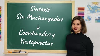 Coordinada y Yuxtapuesta  Sintaxis Sin Machangadas PAU ESO Bachillerato [upl. by Aiet8]