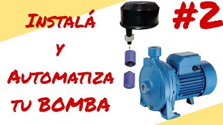 BOMBA DE AGUA Cómo INSTALAR tu bomba de agua y AUTOMATIZARLA con FLOTANTE ELÉCTRICOS Parte II [upl. by Hallerson]