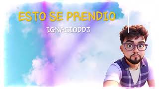 ESTO SE PRENDIO×IGNACIODDJ [upl. by Hallagan]