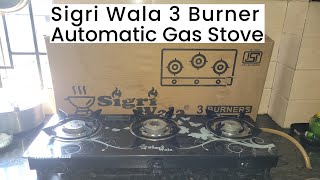 Sigri Wala 3 burner Automatic Gas Stove Unboxing and Review [upl. by Jaclyn]