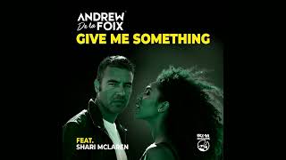 Andrew De Lai Foix  Give Me Something ft Shari Mclaren Extended Mix [upl. by Attalanta]