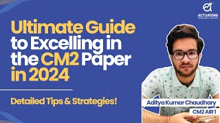 How to Crack CM2 in 2024  Step by Step Guidance by AIR 1 [upl. by Bazluke255]