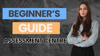 Beginners Guide For Assessment Centre  Acing Assessment Centre [upl. by Trevlac]