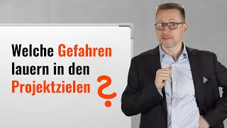 Welche Gefahren lauern in Projektzielen  Zielbeziehungen und ihre Bedeutung [upl. by Dammahom]