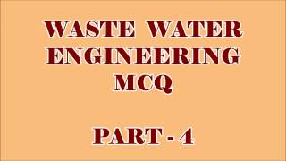 CIVIL ENGG MCQ  WASTE WATER ENGINEERING 100 OBJECTIVE QUESTIONS AND ANSWERS  PART 4 [upl. by Eniluj305]