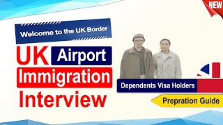 Dependents UK Airport Immigration Interview Guide [upl. by Haze]