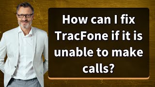 How can I fix TracFone if it is unable to make calls [upl. by Naujed192]