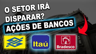 OS BANCOS IRÃO DISPARAR MELHORES AÇÕES DE BANCOS ITUB4 BBDC4 BBAS3 SANB11  AÇÕES DE DIVIDENDOS [upl. by Nnylram]