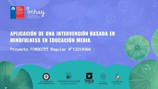 Proyecto Fondecyt Regular “Aplicación de una intervención basada en mindfulness en educación mediaquot [upl. by Sanford]